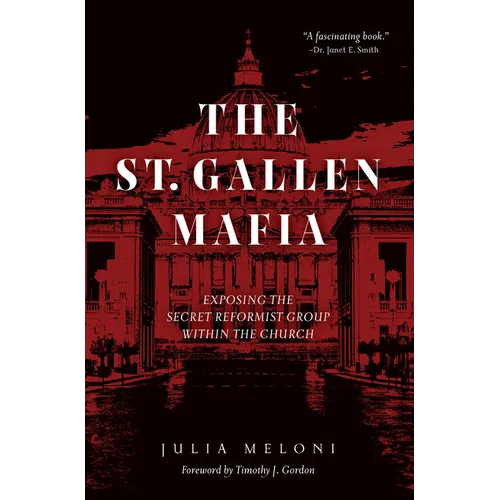 The St. Gallen Mafia: Exposing the Secret Reformist Group Within the Church - Hardcover