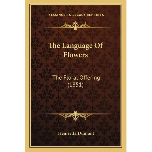 The Language Of Flowers: The Floral Offering (1851) - Paperback