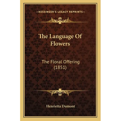 The Language Of Flowers: The Floral Offering (1851) - Paperback