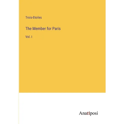 The Member for Paris: Vol. I - Paperback