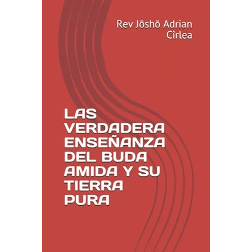 Las Verdadera Enseñanza del Buda Amida Y Su Tierra Pura - Paperback