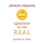 Advaita Vedanta-Question of the Real: Inclusive of Kundalini Yoga: Rising to the Thousand-petalled Lotus - Paperback