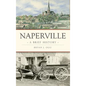 Naperville: A Brief History - Hardcover