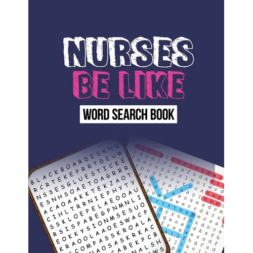 Nurse Be Like Word Search Book: Word Search Activity Book for Nurse, Cleverly Hidden Word Searches for the Nurse, Unique Large Print Crossword Puzzle - Paperback