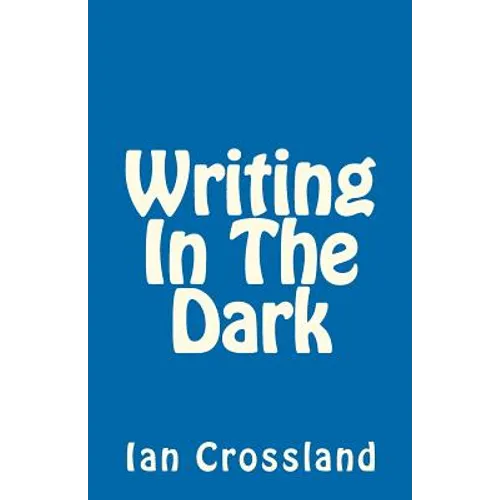 Writing In The Dark: In a way you could call it Rock Bottom - Paperback