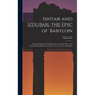 Ishtar and Izdubar, the Epic of Babylon: Or, the Babylonian Goddess of Love and the Hero and Warrior King, Restored in Mod. Verse by L.L.C. Hamilton - Hardcover