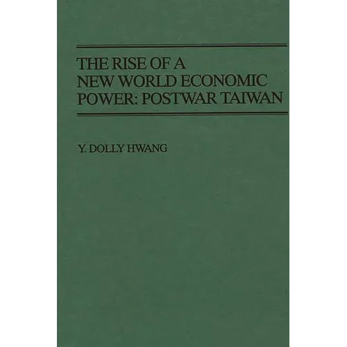 The Rise of a New World Economic Power: Postwar Taiwan - Hardcover