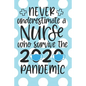 Never Underestimate a Nurse Who Survived the 2020 Pandemic: : A Notebook, Notepad or Journal for Nurses (Nurses, Nurse Practitioners, RN, BSRN, LPN, N - Paperback