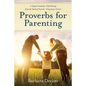 Proverbs for Parenting: A Topical Guide to Child Raising from the Book of Proverbs (King James Version) - Paperback