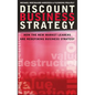 Discount Business Strategy: How the New Market Leaders Are Redefining Business Strategy - Hardcover