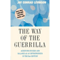 The Way of the Guerrilla: Achieving Success and Balance as an Entrepreneur in the 21st Century - Paperback