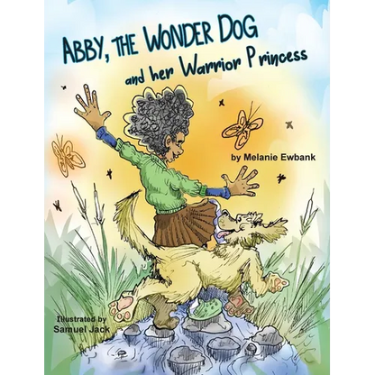 Abby, the Wonder Dog and her Warrior Princess - Hardcover