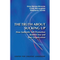 The Truth about Sucking Up: How Authentic Self-Promotion Benefits You and Your Organization - Paperback
