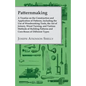 Patternmaking - A Treatise on the Construction and Application of Patterns, Including the Use of Woodworking Tools, the Art of Joinery, Wood Turning, - Paperback
