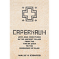 Capernaum: Jews and Christians in the Ancient Village from the Time of Jesus to the Emergence of Islam - Hardcover