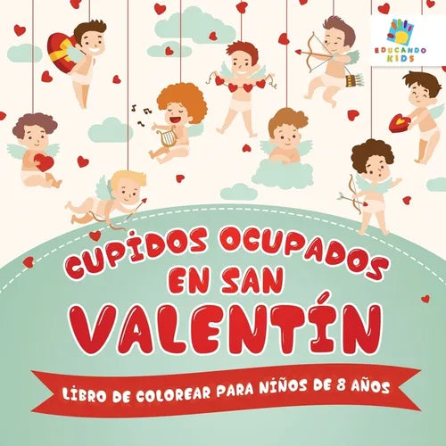 Cupidos Ocupados en San Valentín: Libro de Colorear para Niños de 8 Años - Paperback
