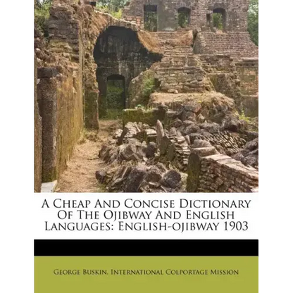 A Cheap and Concise Dictionary of the Ojibway and English Languages: English-Ojibway 1903 - Paperback