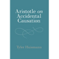 Aristotle on Accidental Causation - Hardcover