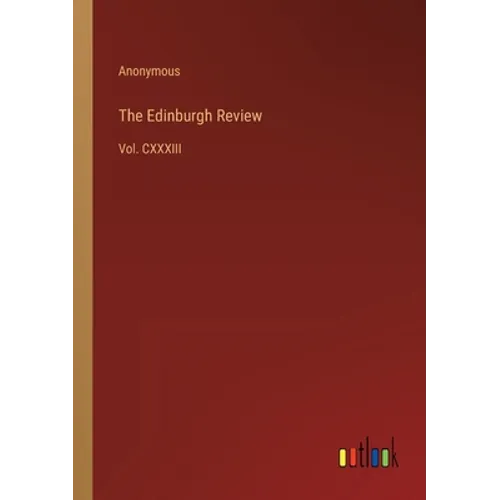 The Edinburgh Review: Vol. CXXXIII - Paperback