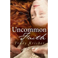Uncommon Faith - Paperback
