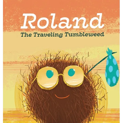 Roland the Traveling Tumbleweed - Hardcover