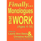 Finally...Monologues That Work (Ages 4-18) - Paperback
