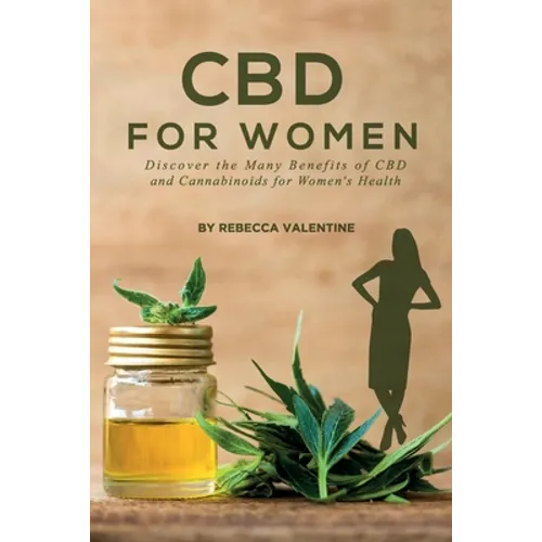 CBD for Women: Discover the Many Benefits of CBD and Cannabinoids for Women's Health - Paperback