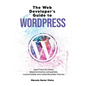 The Web Developer's Guide to WordPress: Learn how to create WooCommerce compatible, customizable and redistributable themes - Paperback