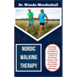 Nordic Walking Therapy: Revitalize Your Body And Mind, A Comprehensive Guide To Harnessing Nature's Cure For Fitness, Stress Relief, And Total - Paperback