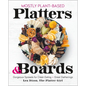 Mostly Plant-Based Platters & Boards: Gorgeous Spreads for Clean Eating and Great Gatherings - Hardcover