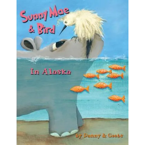 Sunny Mae & Bird - In Alaska - Paperback