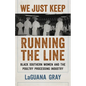 We Just Keep Running the Line: Black Southern Women and the Poultry Processing Industry - Hardcover
