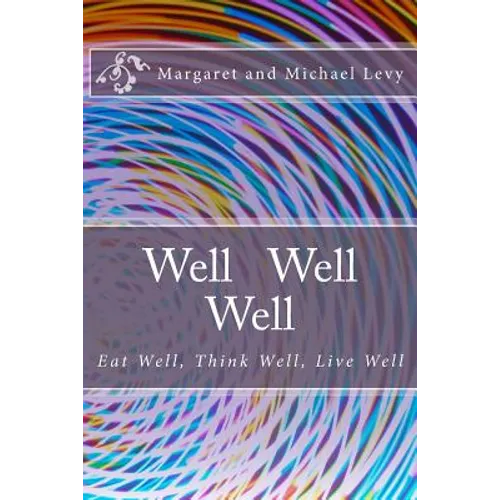 Well Well Well: Eat Well, Think Well, Live Well - Paperback