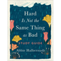 Hard Is Not the Same Thing as Bad Study Guide - Paperback