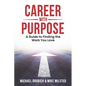 Career with Purpose: A Guide to Finding the Work You Love - Paperback