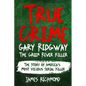 True Crime - Gary Ridgway The Green River Killer: The Story of America's Most Vicious Serial Killer - Paperback