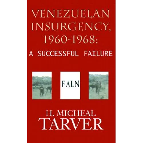 Venezuelan Insurgency, 1960-1968: A Successful Failure - Paperback