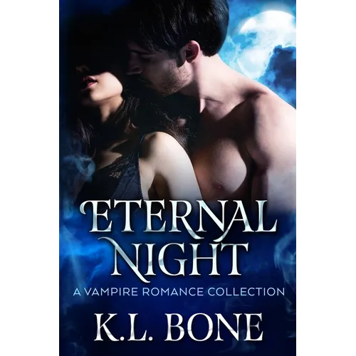 Eternal Night: A Vampire Romance Collection - Paperback