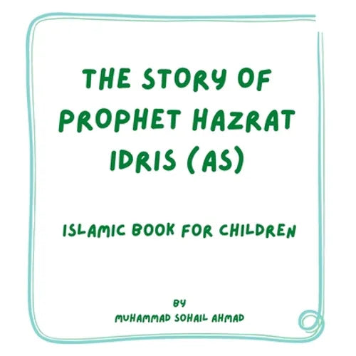 Story of Prophet Hazrat Idris (AS): Islamic Book for Children - Paperback