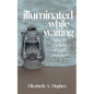 Illuminated While Waiting - Paperback