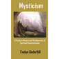 Mysticism: A Study in Nature and Development of Spiritual Consciousness - Hardcover