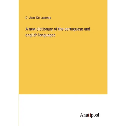 A new dictionary of the portuguese and english languages - Paperback