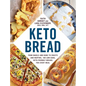 Keto Bread: From Bagels and Buns to Crusts and Muffins, 100 Low-Carb, Keto-Friendly Breads for Every Meal - Paperback
