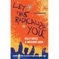 Let This Radicalize You: Organizing and the Revolution of Reciprocal Care - Hardcover