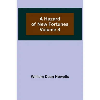 A Hazard of New Fortunes - Volume 3 - Paperback