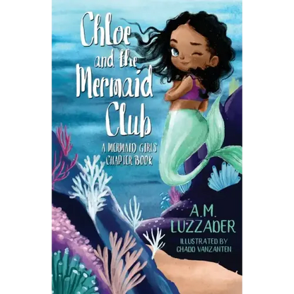 Chloe and the Mermaid Club A Mermaid Girls Chapter Book - Paperback