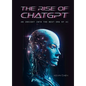The Rise of Chatgpt: An Insight Into the Next Era of AI - Hardcover