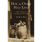 How the Other Half Lives: Studies Among the Tenements of New York - Hardcover