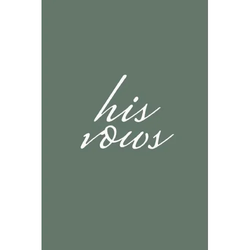His Vows: Olive Green Wedding Vow Book Elegant Lettering Vow Booklet For Men - Paperback
