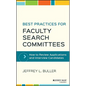 Best Practices for Faculty Search Committees: How to Review Applications and Interview Candidates - Hardcover
